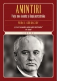 Amintiri. Viata mea inainte si dupa Perestroika (Colectia Kronika)