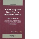 Noul Cod penal. Noul Cod de procedura penala. Legile de executare. Actualizat 16 iulie 2015. cu legea de punere in aplicare, reglementarea anterioara, decizii ale Curtii Constitutionale, recursuri in interesul legii, hotarari prealabile, legislatie conexa