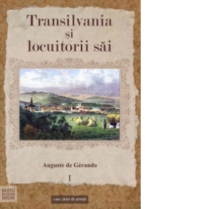 Vezi detalii pentru Transilvania si locuitorii sai, vol. 1