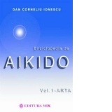 Enciclopedia de Aikido - volumul I: Arta