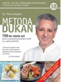 Metoda Dukan (Vol. 18) 700 de retete noi pentru a ajunge la greutatea corecta si a o pastra definitiv