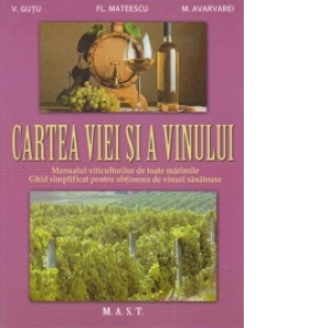 Vezi detalii pentru Cartea viei si a vinului. Manualul viticultorilor de toate marimile. Ghid simplificat pentru obtinerea de vinuri sanatoase