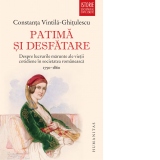 Patima si desfatare. Despre lucrurile marunte ale vietii cotidiene in societatea romaneasca (1750-1860)