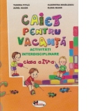 Caiet pentru vacanta - activitati interdisciplinare - clasa a IV-a