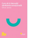 Cum sa-ti dezvolti sanatatea emotionala