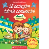 Sa dezlegam tainele comunicarii. Clasa I, semestrul I (dupa manual Aramis)