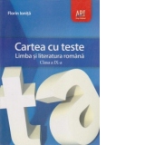 Cartea cu teste. Limba si literatura romana, pentru clasa a IX-a