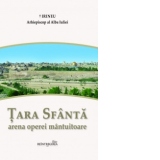 Tara Sfanta - arena operei mantuitoare