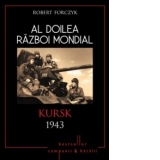 Al Doilea Razboi Mondial. Kursk 1943