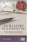 Scrisori de la sufletul tau. Prelegeri despre puterea recunostintei, iubire, suferinta si realizare spirituala