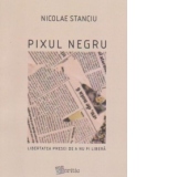 Pixul negru. Libertatea presei de a nu fi libera