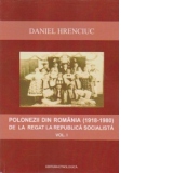 Polonezii din Romania (1918-1980) de la regat la Republica Socialista - volumul I