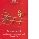 Matematica caiet pentru vacanta de vara clasa a V-a