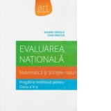 Evaluarea Nationala - Matematica si Stiintele naturii - Pregatire intensiva pentru clasa a V-a