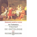 Tratat de ontologie vol. III - Existenta sociala si umana