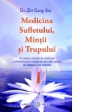 Medicina Sufletului, Mintii si Trupului. Un sistem complet de vindecare a sufletului pentru atingerea unei stari optime de sanatate si de vitalitate