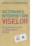 Dictionarul interpretarii viselor - Incluzand un glosar al simbolurilor din vise