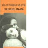 Ce ar trebui sa stie fiecare mama