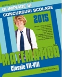 Matematica. Olimpiade si concursuri scolare 2015. Clasele VII-VIII