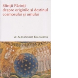 Sfintii Parinti despre originile si destinul cosmosului si omului