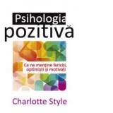 Psihologia pozitiva. Ce ne mentine fericiti, optimisti si motivati