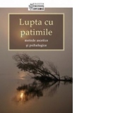 Lupta cu patimile - metode ascetice si psihologice