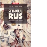 Sfinxul rus. Idei, identitati si obsesii