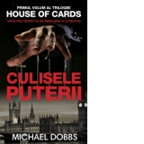 Culisele puterii. Volumul 1 al trilogiei House of Cards