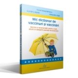 Mic dictionar de vaccinuri si vaccinari. Norme si recomandari pentru copii, adulti si categorii speciale de populatie