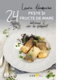 Peste si fructe de mare. 24 de retete delicioase si usor de preparat