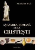 Asezarea Romana de la Cristesti