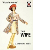 How it Works: The Wife