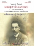 Mircea Vulcanescu - O microistorie a interbelicului romanesc