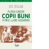 Putem creste copii buni intr-o lume negativa!