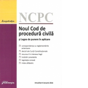 Noul Cod de procedura civila si Legea de punere in aplicare. Actualizat 4 ianuarie 2016