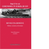 Revolutia romana. Militari, misiuni si diversiuni