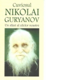 Cuviosul Nikolai Guryanov - Un sfant al zilelor noastre