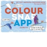 Colour, Snap, App!: My First Animated Colouring Book