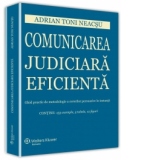 Comunicarea judiciara eficienta. Ghid practic de metodologie a cererilor persuasive in instanta. Contine: 153 exemple, 5 tabele, 12 figuri.