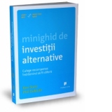 Minighid de investitii alternative - Culege recompense indraznind sa fii diferit