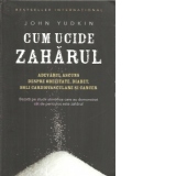 Cum ucide zaharul