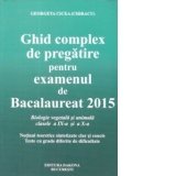 Ghid complex de pregatire pentru examenul de Bacalaureat 2015 - Biologie vegetala si animala, clasele a IX-a si a X-a: notiuni teoretice si sintetizate clar si concis, teste cu grade diferite de dificultate