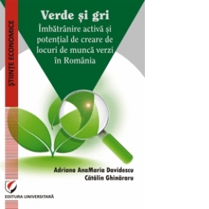 Verde si gri. Imbatranire activa si potential de creare de locuri de munca verzi in Romania