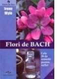 Flori de Bach. Cele 38 de remedii pentru suflet