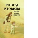 Pilde si istorisiri pentru copiii crestini. Editia a doua