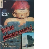 Ipoteza paleoastronautica. Terra incognita