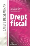 Drept fiscal. Caiete de seminar