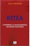 Retea - Contributii la managementul securitatii nationale