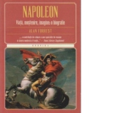 Napoleon. Viata, mostenire, imagine - o biografie