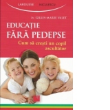 Educatia fara pedepse. Cum sa cresti un copil ascultator